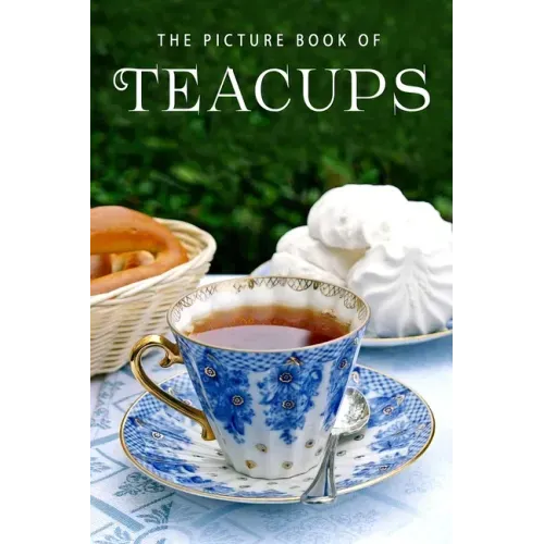 The Picture Book of Teacups: A Gift Book for Alzheimer's Patients and Seniors with Dementia
