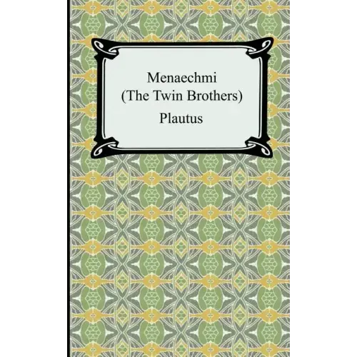 Menaechmi; Or, The Twin-Brothers