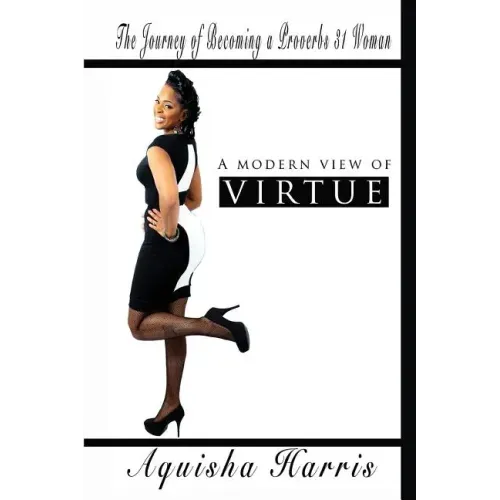 A Modern View of Virtue: The Journey of Becoming a Proverbs 31 Woman