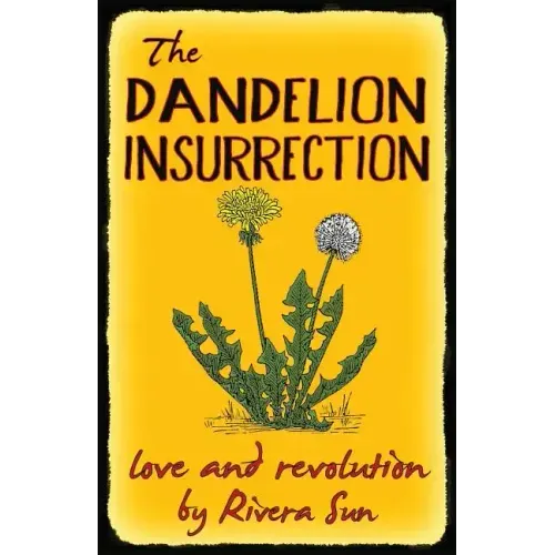 The Dandelion Insurrection - Love and Revolution -