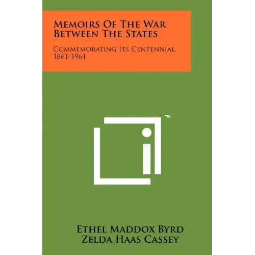 Memoirs Of The War Between The States: Commemorating Its Centennial, 1861-1961