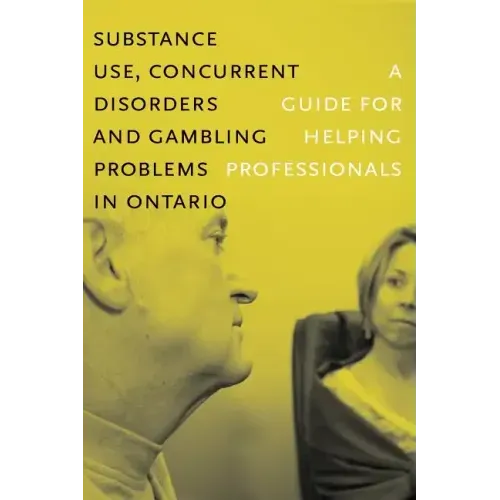 Substance Use, Concurrent Disorders, and Gambling Problems in Ontario: A Guide for Helping Professionals