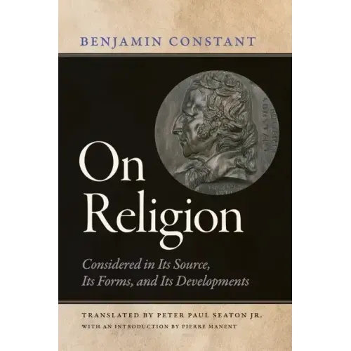 On Religion: Considered in Its Source, Its Forms, and Its Developments
