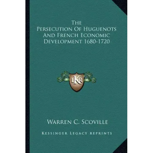 The Persecution of Huguenots and French Economic Development 1680-1720