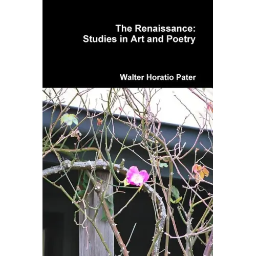 The Renaissance: Studies in Art and Poetry