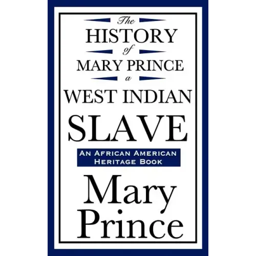The History of Mary Prince, a West Indian Slave (an African American Heritage Book)
