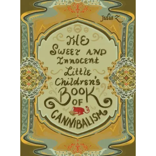 The Sweet and Innocent Little Children's Book of Cannibalism