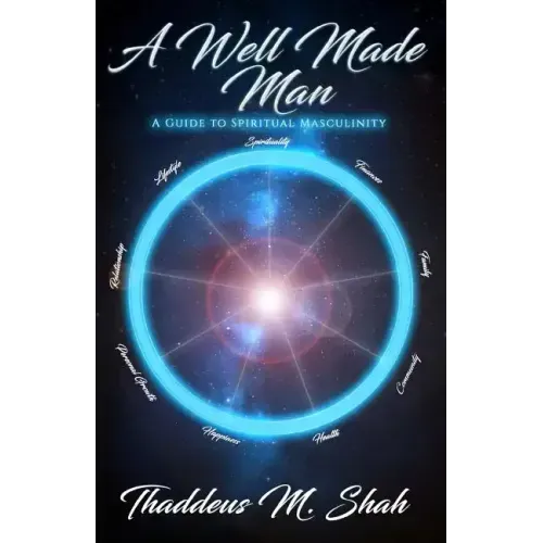 A Well Made Man: A Guide To Spiritual Masculinity