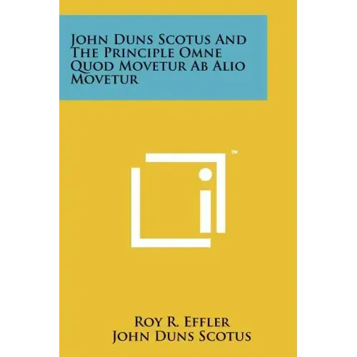 John Duns Scotus And The Principle Omne Quod Movetur Ab Alio Movetur