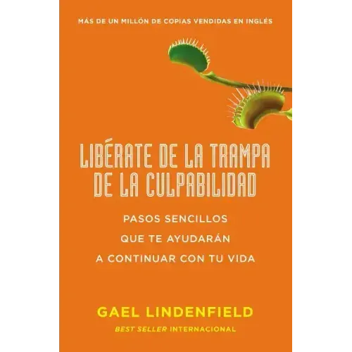 Libérate de la Trampa de la Culpabilidad: Pasos Sencillos Que Te Ayudarán a Continuar Con Tu Vida