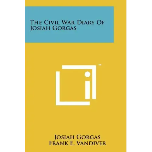 The Civil War Diary Of Josiah Gorgas