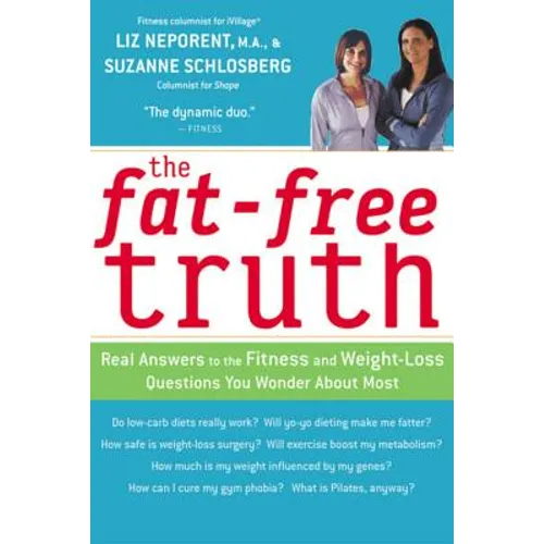 The Fat-Free Truth: 239 Real Answers to the Fitness and Weight-Loss Questions You Wonder about Most