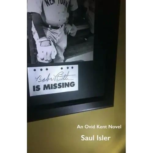 Babe Ruth Is Missing: An Ovid Kent Novel