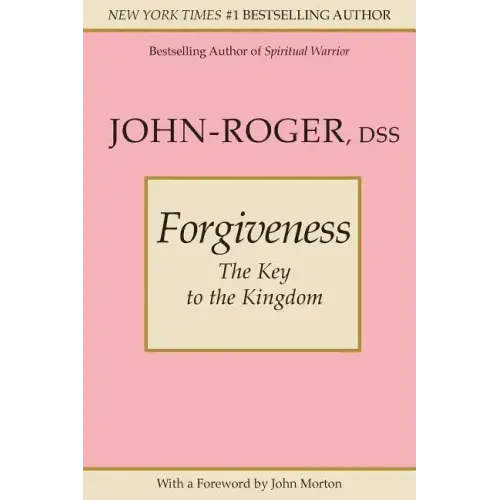Forgiveness: The Key to the Kingdom