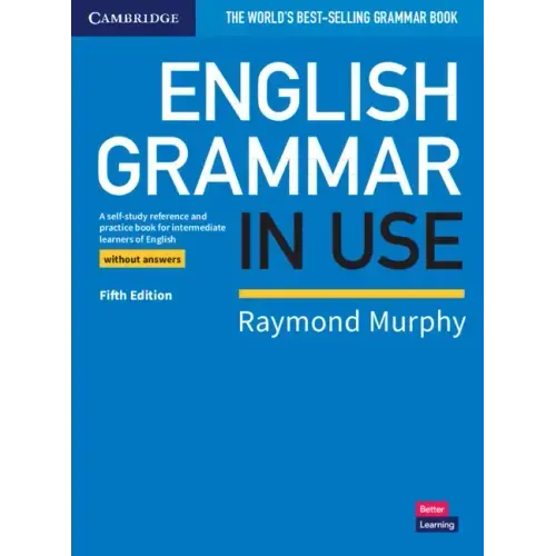 English Grammar in Use Book Without Answers: A Self-Study Reference and Practice Book for Intermediate Learners of English