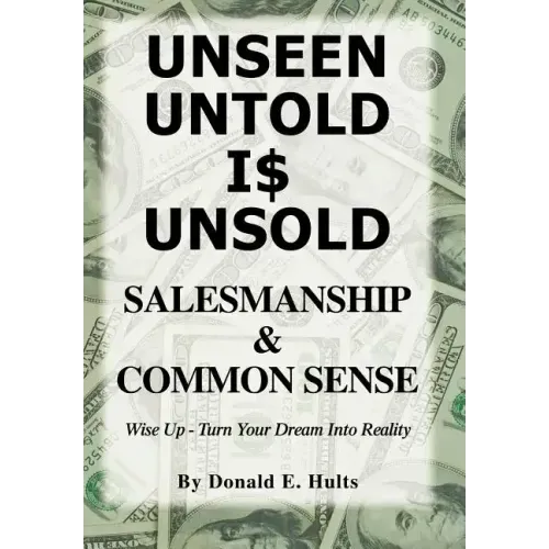 Unseen Untold Is Unsold: Salesmanship & Common Sense