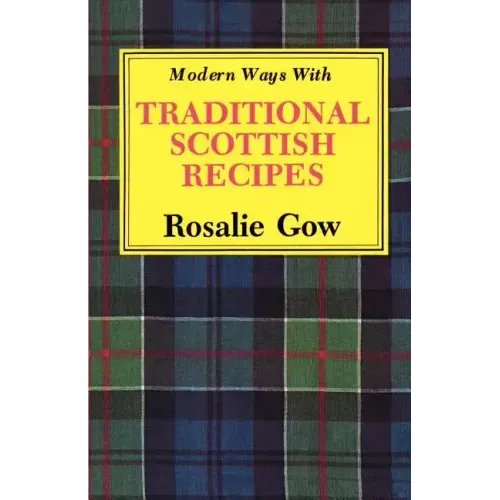 Modern Ways with Traditional Scottish Recipes