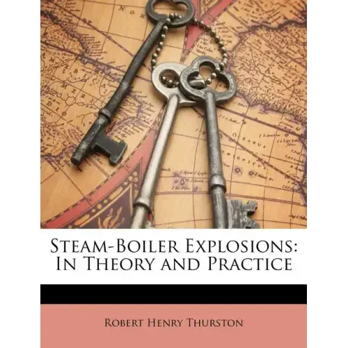 Steam-Boiler Explosions: In Theory and Practice