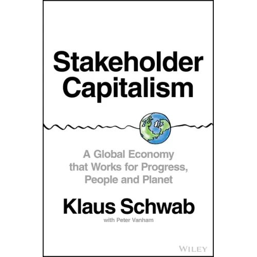 Stakeholder Capitalism: A Global Economy That Works for Progress, People and Planet