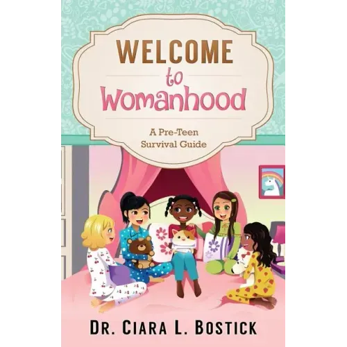 Welcome To Womanhood: A Pre-Teen Survival Guide