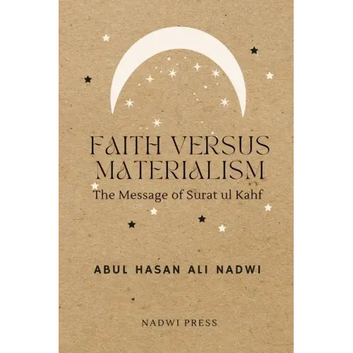 Faith Versus Materialism: The Message of Surat ul Kahf