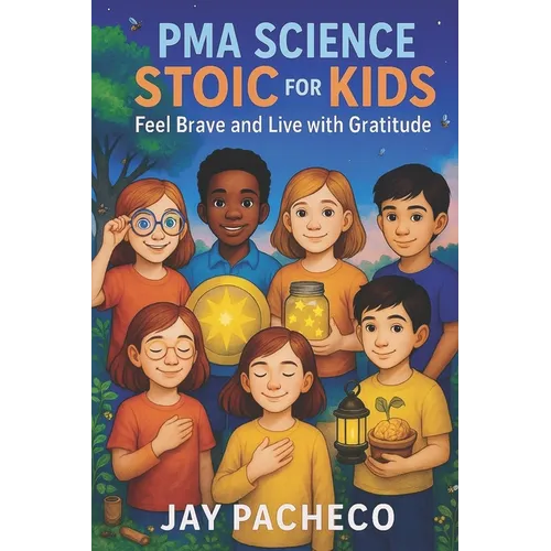 PMA Science Stoic for Kids: Feel Brave and Live with Gratitude