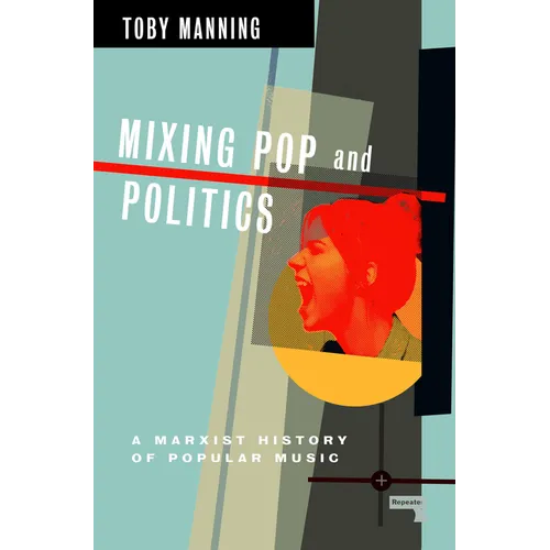 Mixing Pop and Politics: A Marxist History of Popular Music