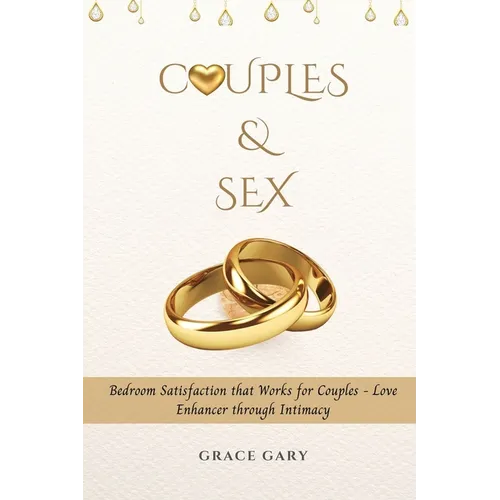 Couples & Sex: Bedroom Satisfaction that Works for Couples - Love Enhancer through Intimacy