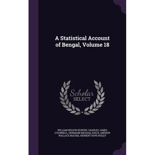 A Statistical Account of Bengal, Volume 18