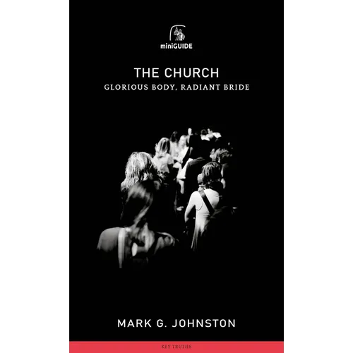 Church: Glorious Body, Radiant Bride