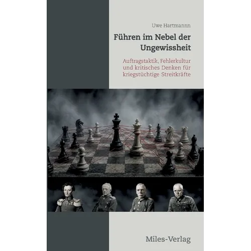 Führen im Nebel der Ungewissheit: Auftragstaktik, Fehlerkultur und kritisches Denken für kriegstüchtige Streitkräfte