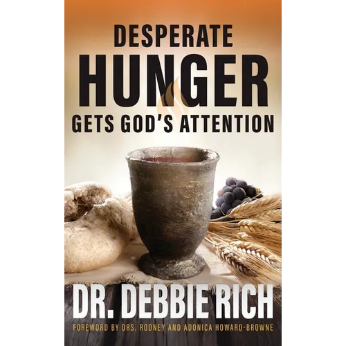Desperate Hunger Gets God's Attention