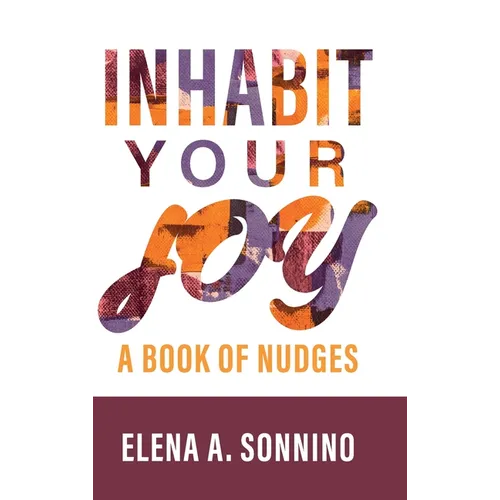 Inhabit Your Joy: A Book of Nudges