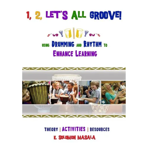 1, 2, Let's All Groove: Using Drumming And Rhythm to Enhance Classroom Learning