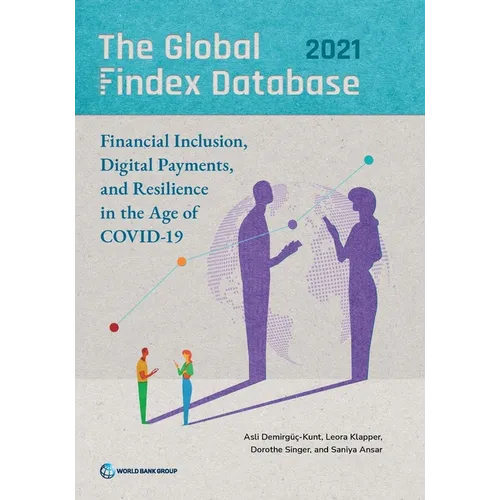 The Global Findex Database 2021: Financial Inclusion, Digital Payments, and Resilience in the Age of COVID-19