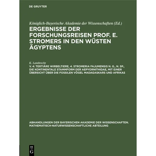 Tertiäre Wirbeltiere, 4. Stromeria Fajumensis N. G., N. Sp., Die Kontinentale Stammform Der Aepyornithidae, Mit Einer Übersicht Über Die Fossilen Vöge