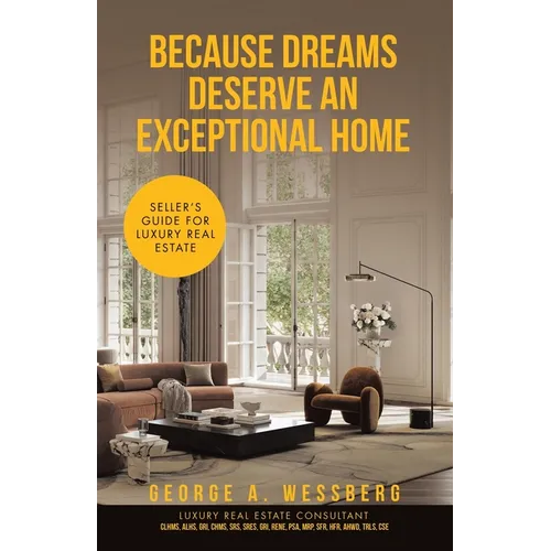 Because Dreams Deserve an Exceptional Home: Seller's Guide for Luxury Real Estate