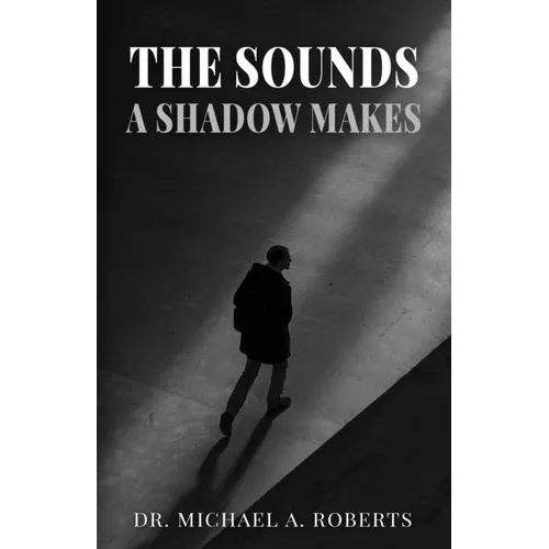 The Sounds A Shadow Makes