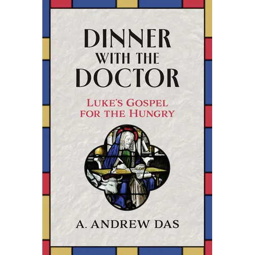 Dinner with the Doctor: Luke's Gospel for the Hungry