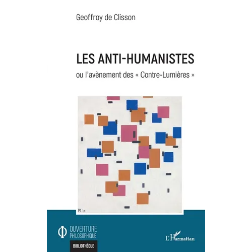 Les anti-humanistes: Ou l'avènement des Contre-Lumières