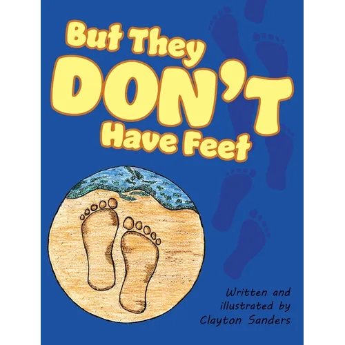 But They Don't Have Feet