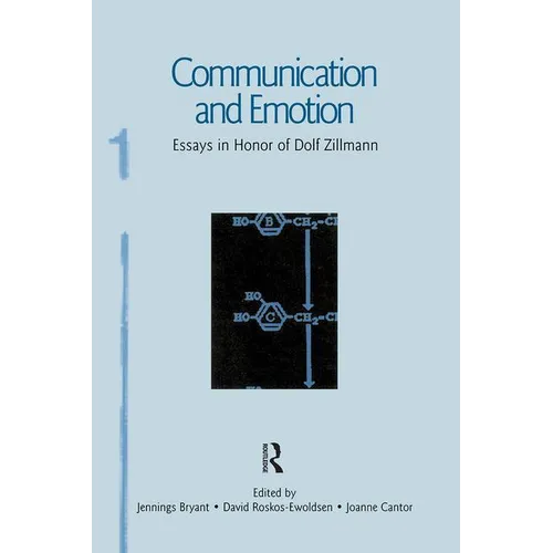 Communication and Emotion: Essays in Honor of Dolf Zillmann
