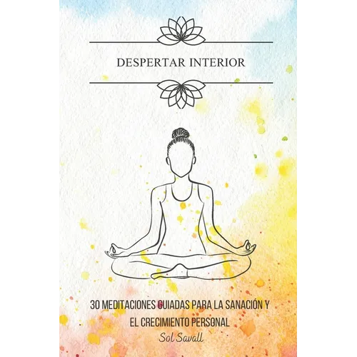 Despertar Interior: 30 Meditaciones guiadas para la sanacion y el crecimiento personal
