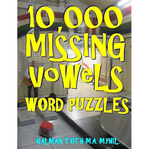 10,000 Missing Vowels Word Puzzles: Energize Your Brain While Having Fun