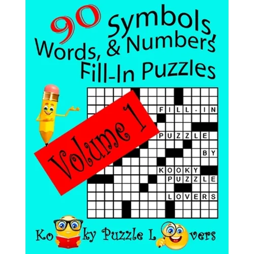 Symbols, Words, and Numbers Fill-In Puzzles, 90 Puzzles, Volume 1