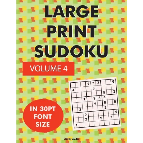 Large Print Sudoku Volume 4: 100 sudoku puzzles in large print 30pt font size
