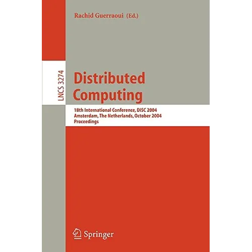 Distributed Computing: 18th International Conference, Disc 2004, Amsterdam, the Netherlands, October 4-8, 2004. Proceedings