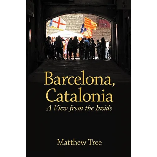 Barcelona, Catalonia: A View from the Inside