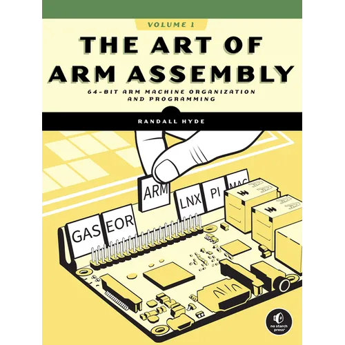 The Art of Arm Assembly, Volume 1: 64-Bit Arm Machine Organization and Programming