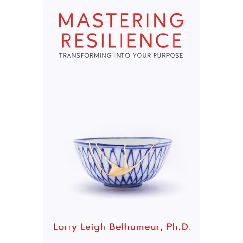 Mastering Resilience: Transforming into your purpose